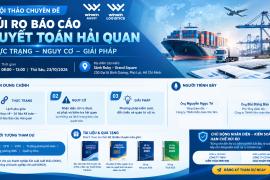 HỘI THẢO CHUYÊN ĐỀ: RỦI RO BÁO CÁO QUYẾT TOÁN HẢI QUAN – THỰC TRẠNG, NGUY CƠ, GIẢI PHÁP